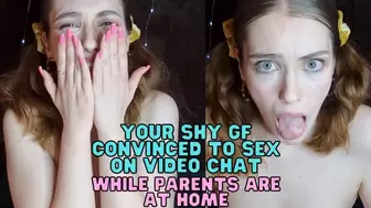 Video Chat with Your Shy GF Goes Hot
