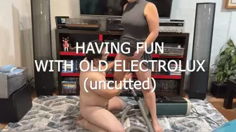 VACUUM FUN WITH OLD ELECTROLUX (UNCUTTED)