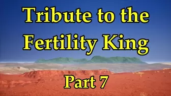 Tribute to the Fertility King - Season 1, Part 7