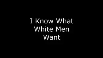 What every white man really wants