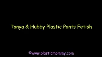 Tanya and Hubby Plastic Pants Fetish: Full Movie