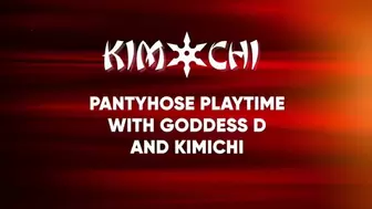 Pantyhose Playtime with Goddess D and Kimichi