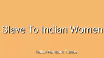 Slave To Indian Women - Indian Femdom Trance
