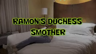 Ramon's Duchess Smother!