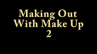 Making Out with Make Up 2 WMV