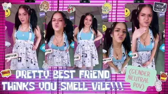 Pretty Best Friend Thinks You Smell VILE!!! (Gender Neutral POV) - MKV