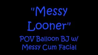 Messy Looner POV Blow Job (BJ) and Facial
