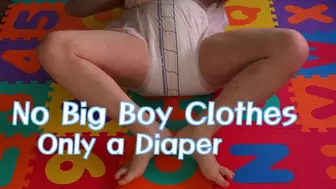 No Big Boy Clothes, Only a Diaper