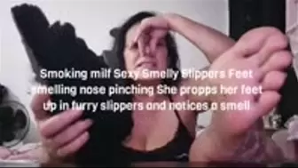 Smoking milf Sexy Smelly Slippers Feet smelling nose pinching She propps her feet up in furry slippers and notices a smell