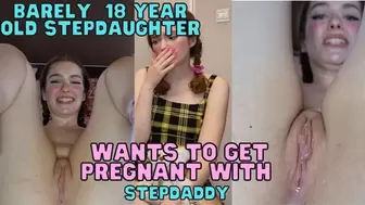 Barely 18 Wants to be Pregnant with Stepdaddy