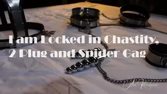 I am Locked in Chastity 2 Plug and Spider Gag