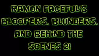 Ramon's Facefull Bloopers, Blunder, & Behind the Scenes 2!