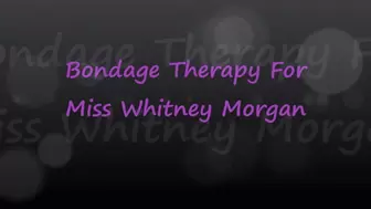 Miss Whitney Morgan: Bondage Therapy