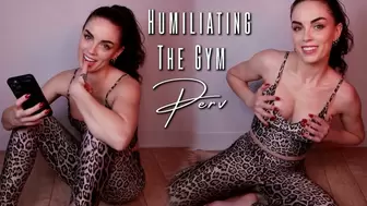 Humiliating The Gym Perv