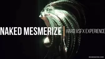 NAKED MESMERIZE | HARD VSFX EXPERIENCE