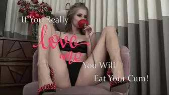 If You Really Love Me, You'll Eat Your Cum