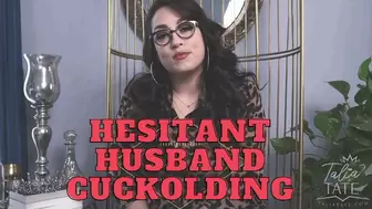 Hesitant Husband Cuckolding