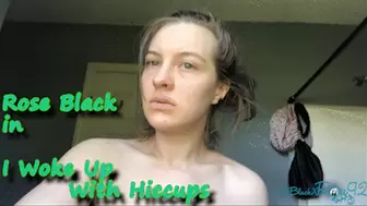 I Woke Up With Hiccups-WMV