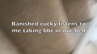 Banished Cuckold Listens at Door - REAL Cuckolding