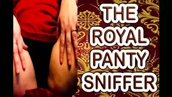 THE ROYAL PANTY SNIFFER