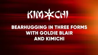 Bearhugging in Three Forms with Goldie Blair and Kimichi