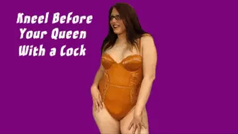 Kneel for Your Queen With a Cock