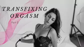 Transfixing Orgasm