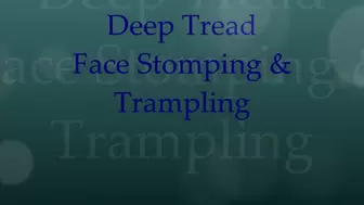 Deep Tread Face Stomp & Trampling