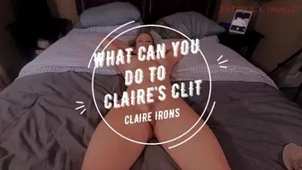Claire Irons - What Can You Do To Claire's Clit