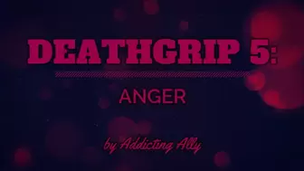 Deathgrip 5: Anger