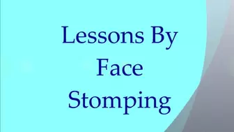 Lessons by Face Stomping