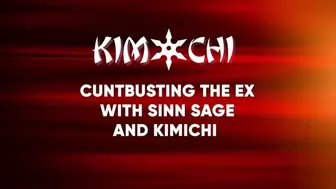Cuntbusting the Ex with Sinn Sage and Kimichi