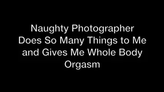 Naughty Photographer Uses my Pussy and Ass