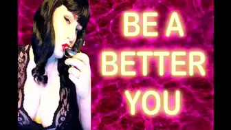 BE A BETTER YOU