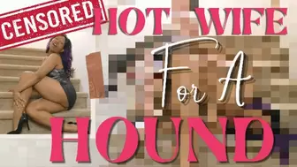 Hotwife For A Hound - Censored Tease
