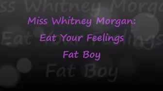 Miss Whitney Morgan: Eat Your Feelings Fat Boy