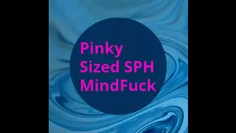 Pinky Sized SPH MindFuck