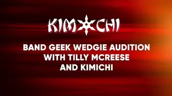 Band geek wedgie auditions with Tilly Mcreese and Kimichi