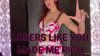 LOSERS LIKE YOU MADE ME RICH