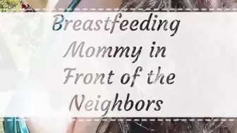 Breastfeeding Step-Mommy In Front Of The Neighbors