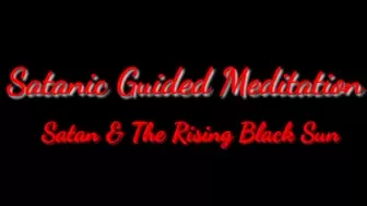 Satanic Guided Meditation : Satan & The Rising Black Sun