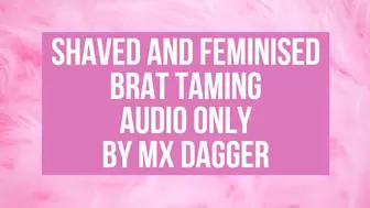Bratty Sub Shaved & Feminised AUDIO ONLY