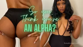 So you Think you're An Alpha? *Custom