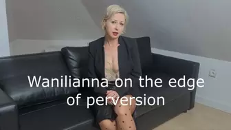 Wanilianna on the edge of perversion - part 1