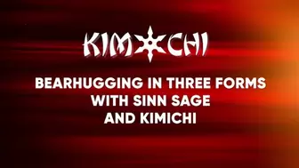 Bearhugging in Three Forms with Sinn Sage and Kimichi