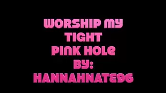 Worship my tight pink hole