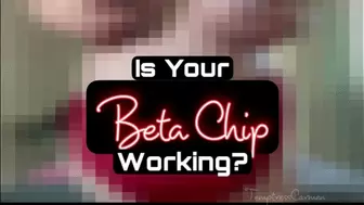 Is Your Beta Chip Working?