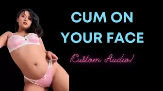 Cum On Your Own Face (Custom Audio)