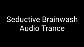 Seductive Brainwash Audio Trance