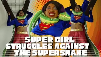 SuperGirl Struggles Against The SuperSnake!